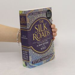 The Silk Roads. A New History of the World  |  Peter Frankopan