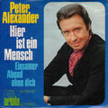 Peter Alexander Hier Ist Ein Mensch Vinyl Single 7inch NEAR MINT Ariola