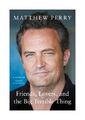 Friends, Lovers and the Big Terrible Thing von Matthew Perry