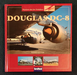 DOUGLAS DC-8 * Bernd Vetter * Pioniere des Jet-Zeitalters * GeraMond * 2001