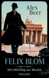 Felix Blom. Der Häftling aus Moabit Alex Beer Taschenbuch Ein Felix-Blom-Krimi