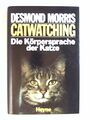 Catwatching, Die Körpersprache der Katze Morris, Desmond: