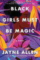 Black Girls Must Be Magic: A Novel (Black Girls Must Die Exhausted)