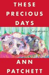 These Precious Days | Essays | Ann Patchett | Taschenbuch | Trade PB | VIII