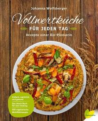 Vollwertküche für jeden Tag Rezepte einer Bio-Pionierin Johanna Wolfsberger Buch