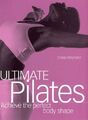 Ultimate Pilates: Achieve the perfect body shape by Reyneke 0091876710