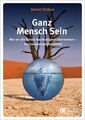 Ganz Mensch Sein Wie wir die Schein-Nachhaltigkeit überwinden - Ein Transformati