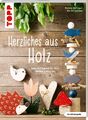 Herzliches aus Holz (kreativ.kompakt.) Melanie Hüttinger