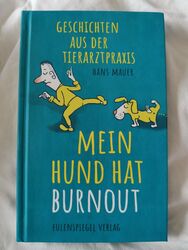 Mein Hund hat Burnout Geschichten aus der Tierarztpraxis Hans Mauer Hund Vet