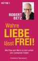 Wahre Liebe lässt frei! | Robert Betz | 2014 | deutsch