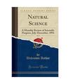 Natural Science, Vol. 5: A Monthly Review of Scientific Progress, July-December,