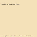 Wildlife of the World: China, Hugh Lansdown