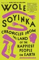 Chronicles from the Land of the Happiest People on Earth Wole Soyinka Buch 2022