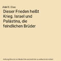 Dieser Frieden heißt Krieg. Israel und Palästina, die feindlichen Brüder, Ade