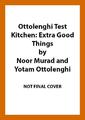 Ottolenghi Test Kitchen: Extra Good Things | Yotam Ottolenghi (u. a.) | Buch