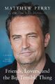 Friends, Lovers, and the Big Terrible Thing A Memoir Matthew Perry Taschenbuch