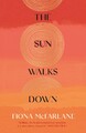 The Sun Walks Down | 'Steinbeckian majesty' - Sunday Times | Fiona McFarlane