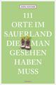 111 Orte im Sauerland, die man gesehen haben muss Dina Knorr