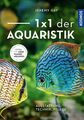 1 x 1 der Aquaristik Ausstattung, Technik, Pflege Gay, Jeremy: