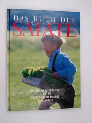 Das Buch der Salate. Über 60 neue Saison-Rezepte für alle, die frische Salate un