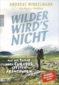 Rowohlt Buch Wilder wirds nicht: Auf der Suche nach Europas letzten