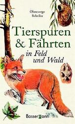 Tierspuren und Fährten in Feld und Wald von Gerd Oh... | Buch | Zustand sehr gutGeld sparen & nachhaltig shoppen!