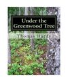 Under the Greenwood Tree: (Thomas Hardy Classics Collection), Thomas Hardy