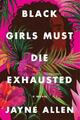 Jayne Allen Black Girls Must Die Exhausted (Taschenbuch) (US IMPORT)