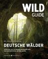 Wild Guide Deutsche Wälder | Björn Nehrhoff von Holderberg | Deutsch | Buch