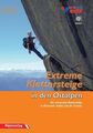 Extreme Klettersteige in den Ostalpen Die schwersten Klettersteige in Österreich