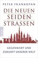 Die neuen Seidenstraßen: Gegenwart und Zukunft unserer Welt Gegenwart und Zukunf