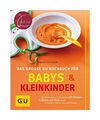 Das große GU Kochbuch für Babys und Kleinkinder: Aktuellstes Wissen und mehr a