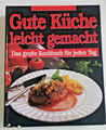 Gute Küche leicht gemacht - Das große Kochbuch für jeden Tag - Margit Gutta