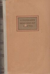 Gespräche mit Goethe in den letzten Jahren seines Lebens. Eckermann, Johann Pete