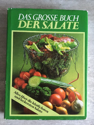 Das grosse Buch der Salate - alles über die köstlichsten und leckersten Salate