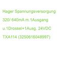 Hager Spannungsversorgung 320/ 640mA m.1Ausgang u.1Drossel+1Ausg. 24VDC TXA114