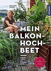 Mein Balkon-Hochbeet: Große Ernte auf kleinem Raum ... | Buch | Zustand sehr gutGeld sparen & nachhaltig shoppen!