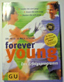 forever young - Das Erfolgsprogramm von Dr. med. Ulrich Strunz