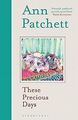 These Precious Days: Ann Patchett von Patchett, Ann | Buch | Zustand gut