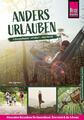 Anders urlauben: Alternative Reiseideen für Deutschland, Österreich und die Schw