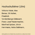 Hochschullehrer (Ulm): Vittorio Hösle, Max Bense, Otl Aicher, Friedrich Vordemb