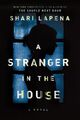 Shari Lapena ~ A Stranger in the House: A Novel 9780525522140