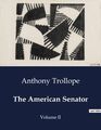 The American Senator Volume II Anthony Trollope Taschenbuch Paperback Englisch