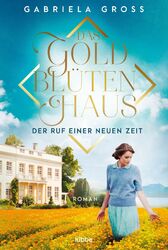 Das Goldblütenhaus - Der Ruf einer neuen Zeit von Gabriela Groß (2022) UNGELESEN