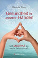 Gesundheit in unseren Händen: Mit Mudras zu mehr Lebensk... | Buch | Zustand gut