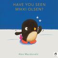 Have You Seen Mikki Olsen? Alex Macdonald