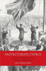 Protektorat Zypern: Britische kaiserliche Macht vor dem Ersten Weltkrieg von Gail Dallas Hook (englisch