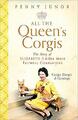 All The Queen's Corgis: Corgis, dorgis and gundogs: T by Junor, Penny 1473686741