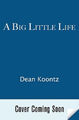 A Big Little Life: A Memoir of a Joyful Dog Named Trixie by Koontz, Dean