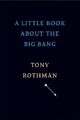 Tony Rothman A Little Book about the Big Bang (Gebundene Ausgabe) (US IMPORT)